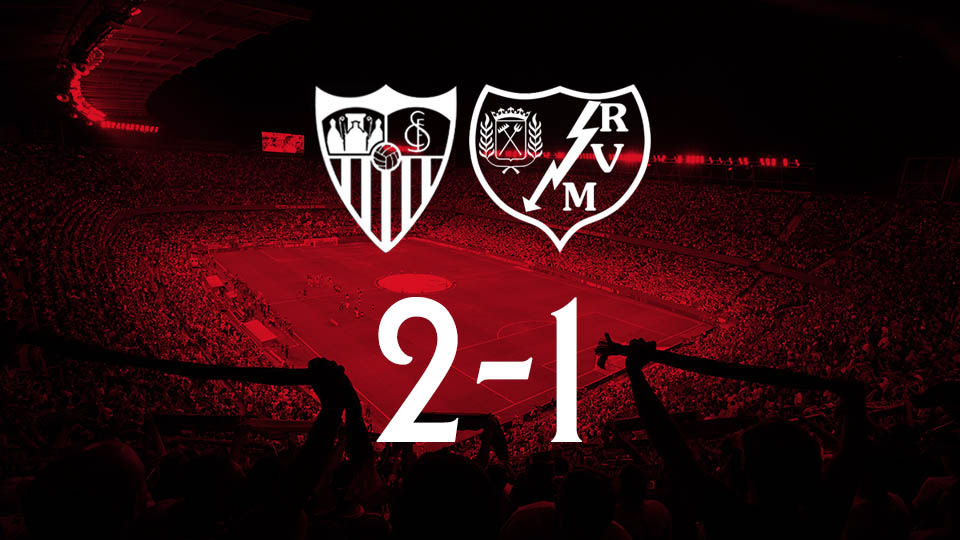 Sevilla FC 2 - 1 Rayo Vallecano de Madrid