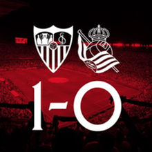 Sevilla FC 1 - 0 Real Sociedad de Fútbol / Trois points qui valent de l'or