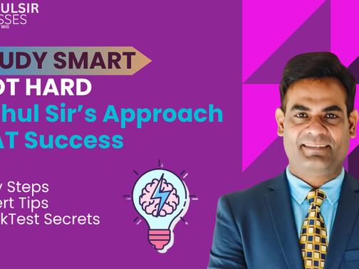 Study Smart, Not Hard: Rahul Sir’s Approach to CAT Success