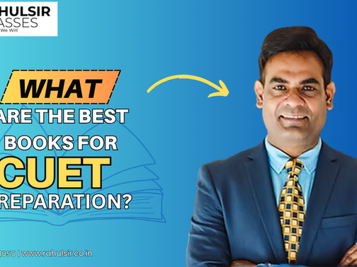 What Are the Best Books for CUET Preparation? | Rahul Sir Classes