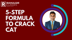 5-Step Formula to Crack CAT with Rahul Sir