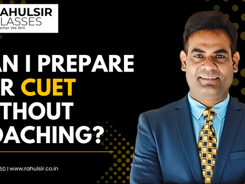 Can I Prepare for CUET Without Coaching? | Rahul Sir Classes