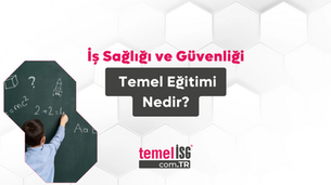 İş Sağlığı ve Güvenliği Temel Eğitimi Nedir?