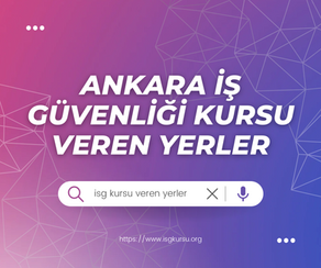 Ankara İş Güvenliği Kursu Veren Yerler