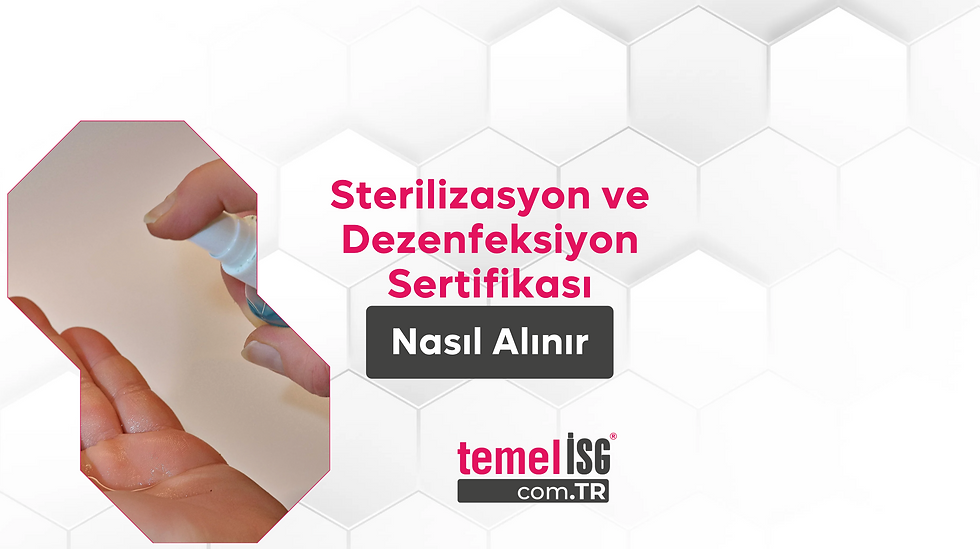 Sterilizasyon ve Dezenfeksiyon Sertifikası Nasıl Alınır?