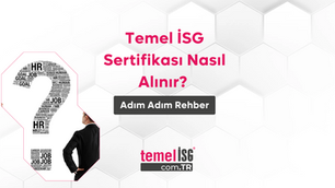 Temel İSG Sertifikası Nasıl Alınır? Adım Adım Rehber
