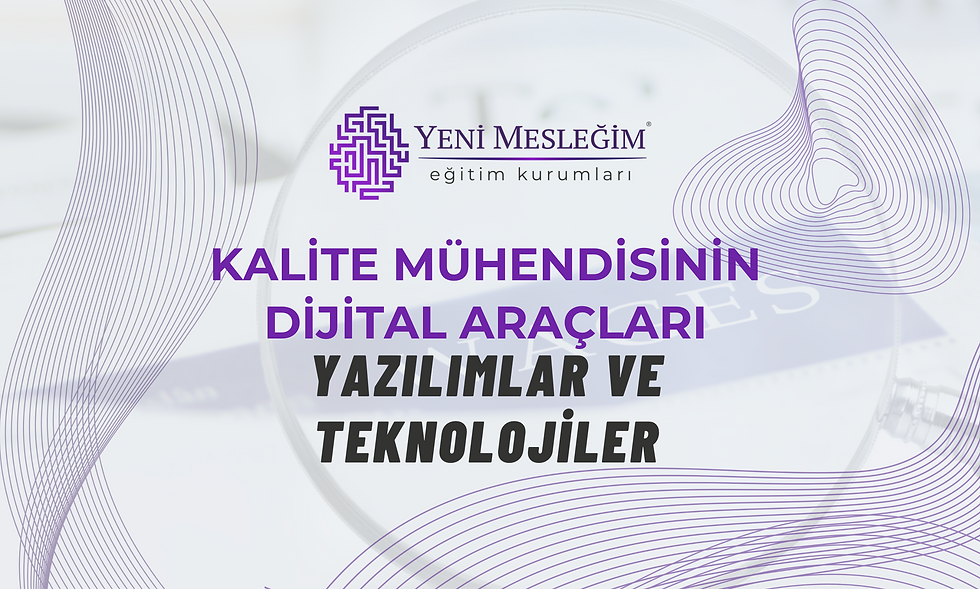 Kalite Mühendisinin Dijital Araçları: Yazılımlar ve Teknolojiler