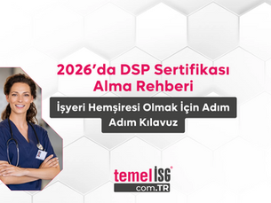 2026’da DSP Sertifikası Alma Rehberi: İşyeri Hemşiresi Olmak İçin Adım Adım Kılavuz