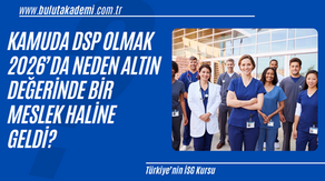 Kamuda DSP Olmak 2026’da Neden Altın Değerinde Bir Meslek Haline Geldi?