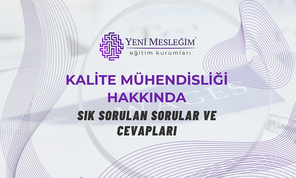 Kalite Mühendisliği Hakkında Sık Sorulan Sorular ve Cevapları