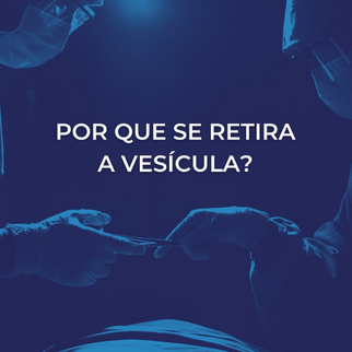 Por que se retira a vesívula?