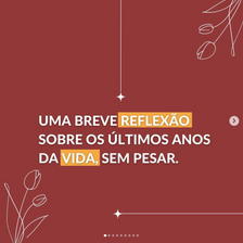 Uma breve reflexão sobre os últimos anos da vida