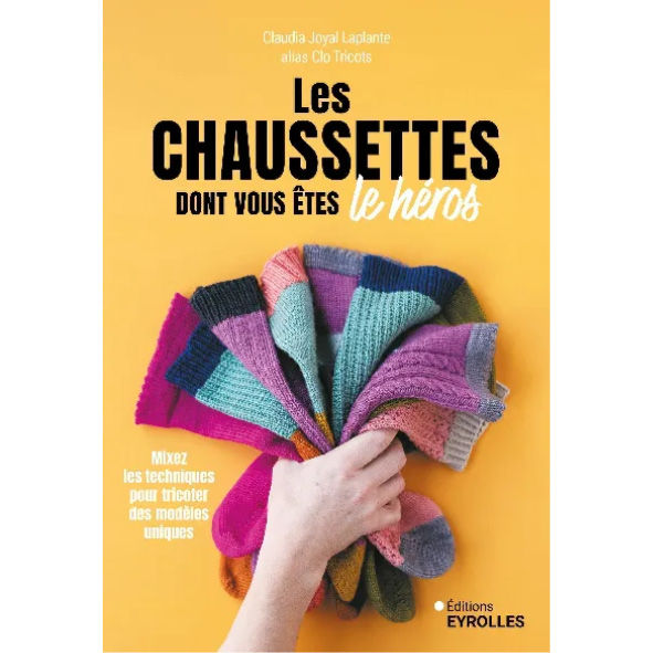Livre - Les chaussettes dont vous êtes le héros - Clo Tricots - Ed. Eyrolles