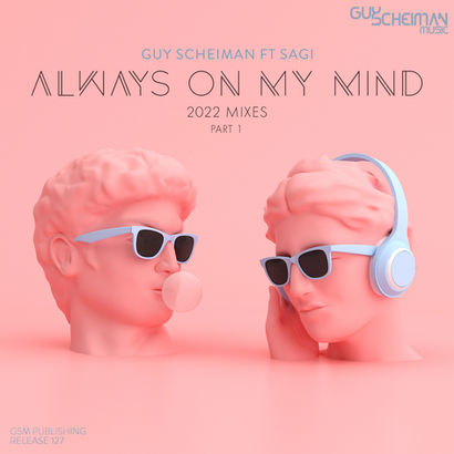 WORLDWIDE RELEASE OF 'ALWAYS ON MY MIND' 2022 MIXES PART 1