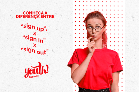Qual a diferença entre “sign up”, “sign in” e “sign out”?