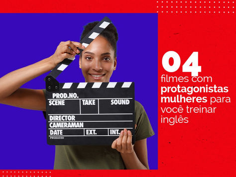04 filmes com protagonistas mulheres para você treinar inglês