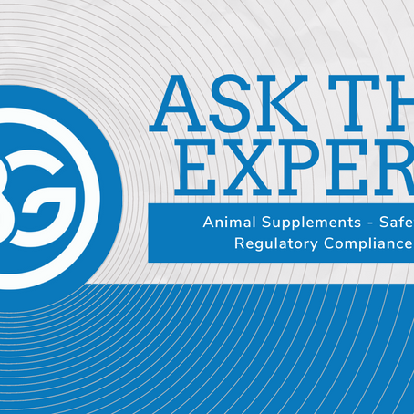 Ask the Expert: Animal Supplements - Safety & Regulatory Compliance