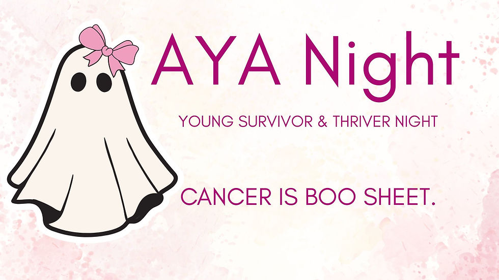 AYA Night (Young Survivor & Thriver) | CANCER IS BOO SHEET.