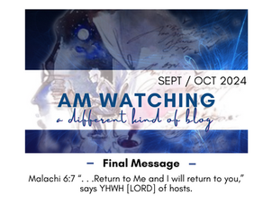 Malachi 6:7 ". . . Return to Me and I will return to you," says YHWH [LORD] of hosts. - Final Message