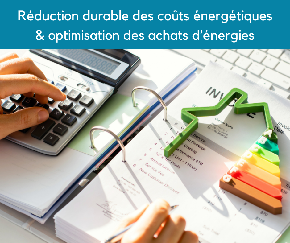 Réduction durable des coûts énergétiques & optimisation des achats d’énergies