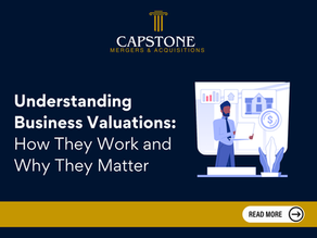 Understanding Business Valuations: How They Work and Why They Matter with Capstone M&A