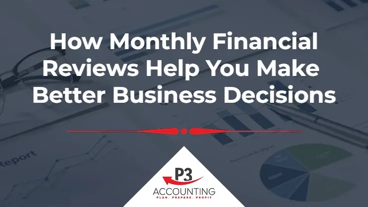 How Monthly Financial Reviews Help You Make Better Business Decisions