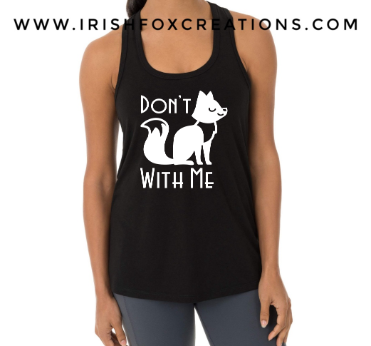 "Don't Fox with Me" T-Shirts, Tanks & Sweatshirts