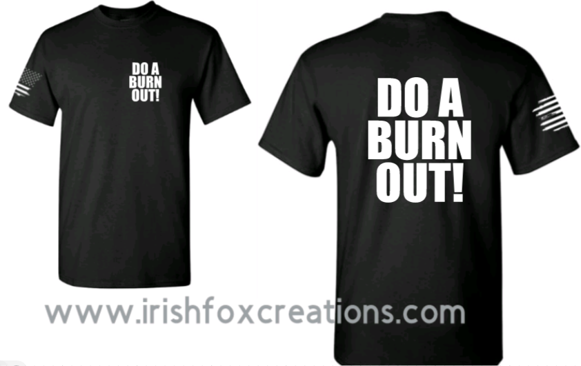 Thumbnail: "Do a Burn Out" T-Shirts, Long Sleeve  & Sweatshirts