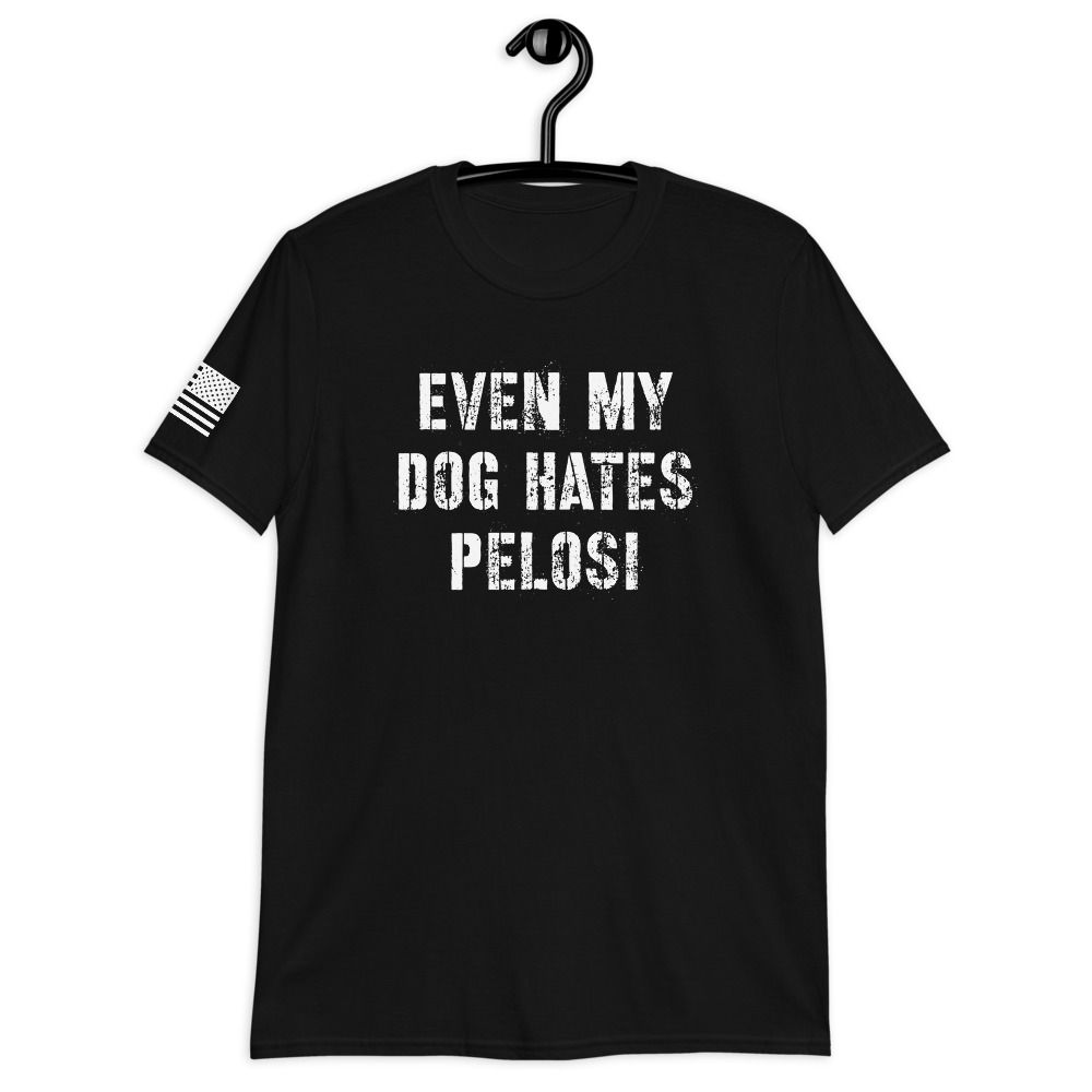 Even My Dog Hates Pelosi