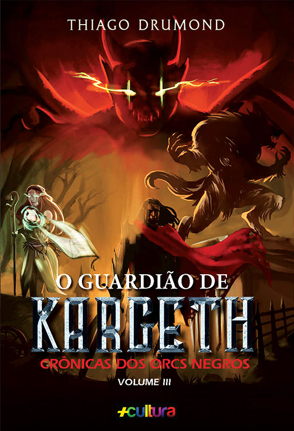 O GUARDIÃO DE KARGETH - Crônicas dos Orcs Negros - Vol.III