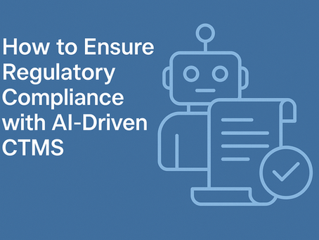 How to Ensure Regulatory Compliance with AI-Driven CTMS?