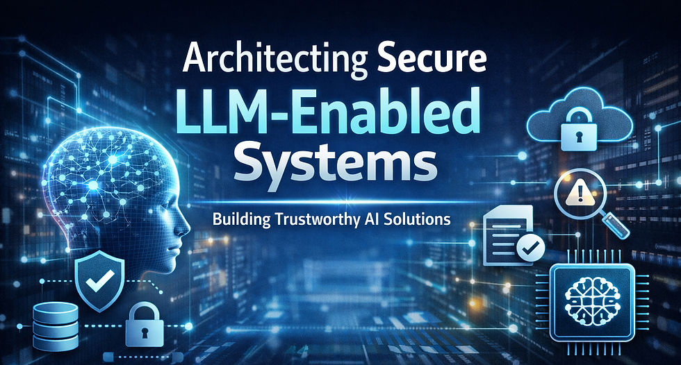 How to Architect Secure LLM-Enabled Systems: A Practical Guide for Modern Enterprises