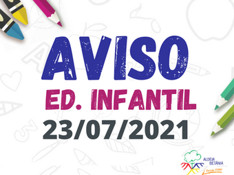 Comunicado - Ed. Infantil - 23/07/2021
