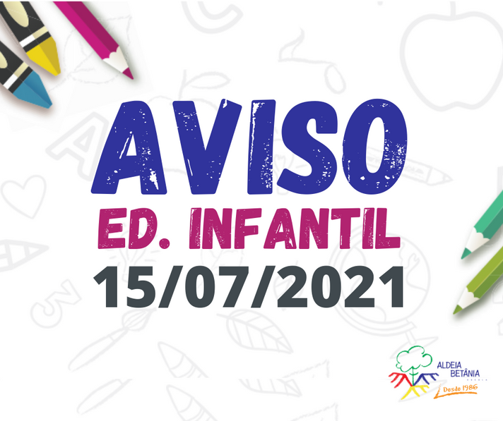 Comunicado - Ed. Infantil - 15/07/2021