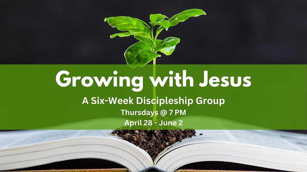 Growing with Jesus | A Six Week Discipleship Course