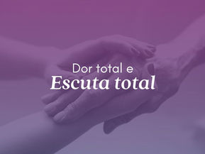 Dor total e Escuta total