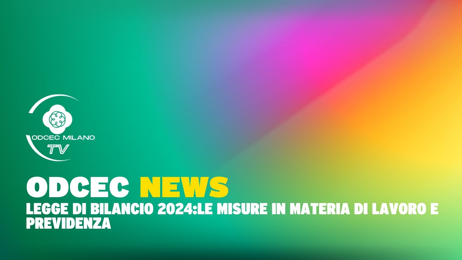 LEGGE DI BILANCIO 2024:LE MISURE IN MATERIA DI LAVORO E PREVIDENZA