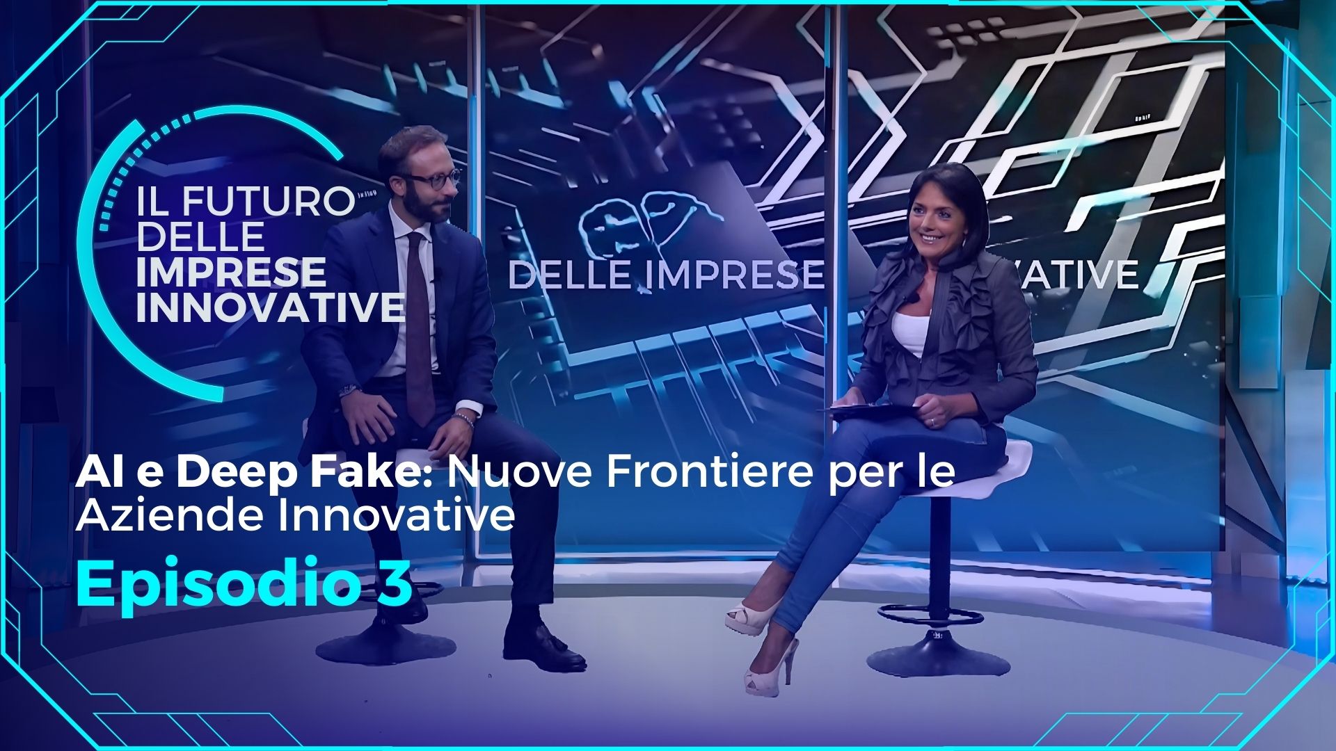 Il Futuro delle Imprese Innovative  - EP 3 - AI e Deep Fake. Nuove Frontiere per le Aziende Innovative