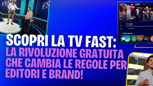 La TV FAST: opportunità e strategie per editori e brand