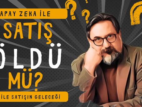 Yapay zekâ ile satışın geleceğini sorgulayan, “Yapay Zekâ ile Satış Öldü Mü?” başlıklı görsel.