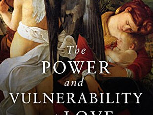 Review: The Power and Vulnerability of Love: A Theological Anthropology