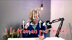 Le Tac-tac 3 : Comment même un nul peut apprendre le français