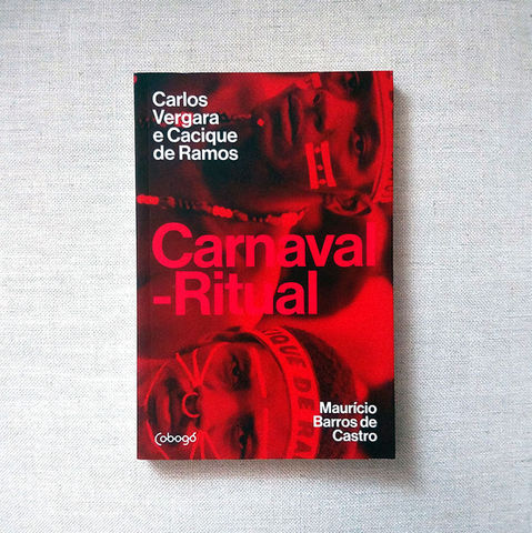 Carnaval-Ritual: Carlos Vergara e Cacique de Ramos // Editora Cobogó