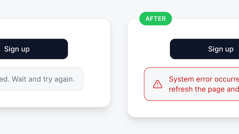 Two system errors. "Before" shows blunt, unclear error message. "After" provides clear system message and polite next step.