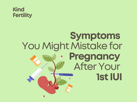 Symptoms You Might Mistake for Pregnancy After Your First IUI