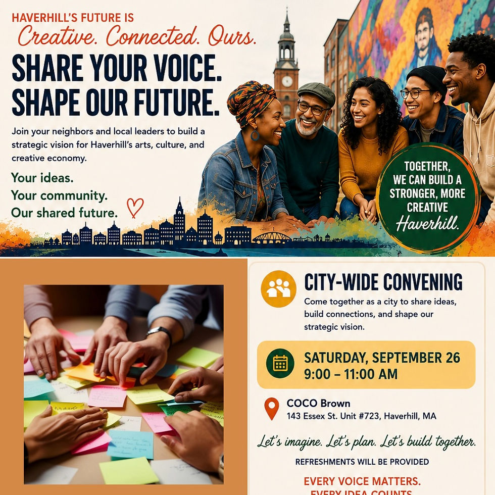 Curating Haverhill's Creative Economy Strategic City-Wide Convening