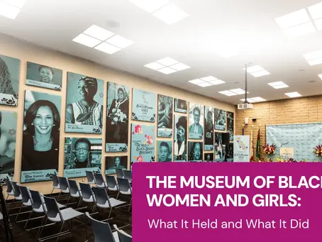 The Museum of Black Women and Girls: What It Held and What It Did