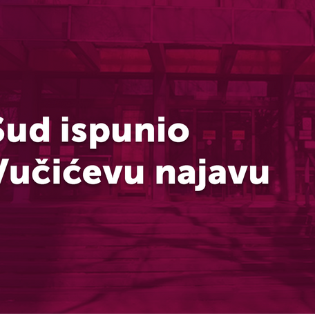 The court has fulfilled Vučić’s announcement