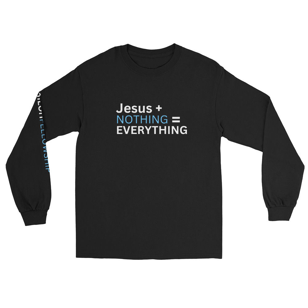 Jesus + Nothing = Everything Long Sleeve Shirt