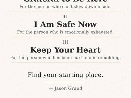 Three Books. One Journey. - Grateful to Be Here, I Am Safe Now, and Keep Your Heart by Jason Grand - find your starting place on Amazon